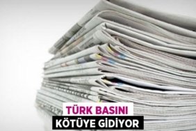 TÜRK BASINI KÖTÜYE GİDİYOR
