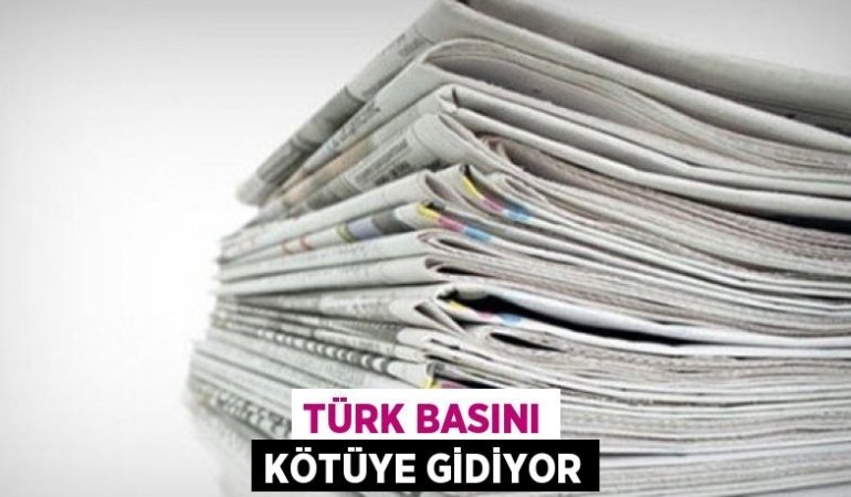 TÜRK BASINI KÖTÜYE GİDİYOR