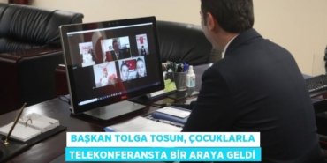 BAŞKAN TOLGA TOSUN, ÇOCUKLARLA TELEKONFERANSTA BİR ARAYA GELDİ