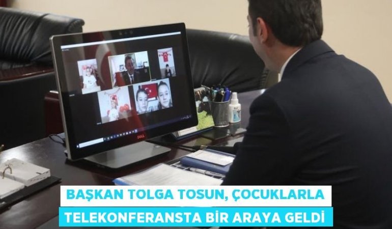 BAŞKAN TOLGA TOSUN, ÇOCUKLARLA TELEKONFERANSTA BİR ARAYA GELDİ