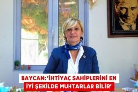 Baycan: “İhtiyaç sahiplerini en iyi şekilde muhtarlar bilir”