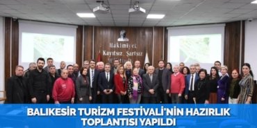 BALIKESİR TURİZM FESTİVALİ’NİN HAZIRLIK TOPLANTISI YAPILDI