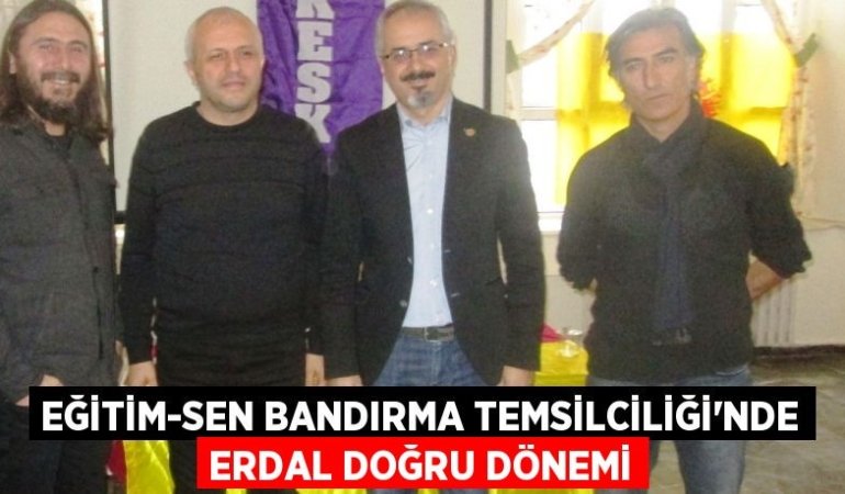 Eğitim-Sen Bandırma Temsilciliği’nde Erdal Doğru dönemi