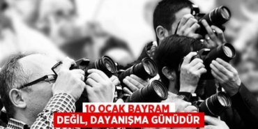 10 OCAK BAYRAM DEĞİL, DAYANIŞMA GÜNÜDÜR